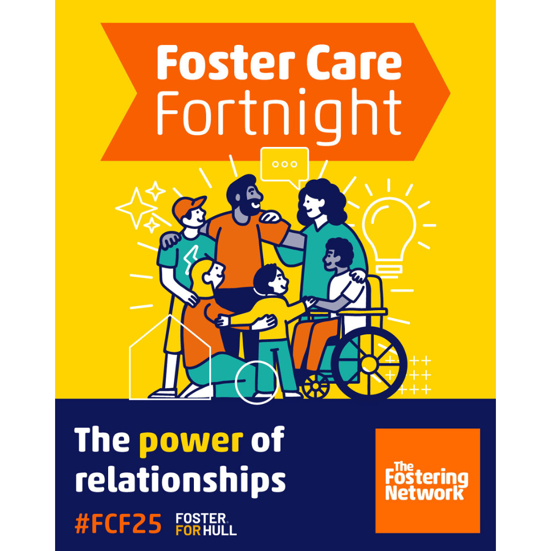 Foster Care Fortnight, FCF25, Power of Relationships, Hull Fostering, Foster For Hull
