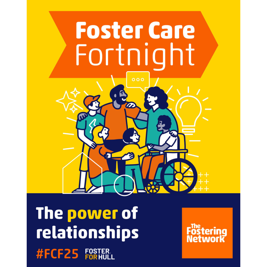 Foster Care Fortnight, FCF25, Power of Relationships, Hull Fostering, Foster For Hull